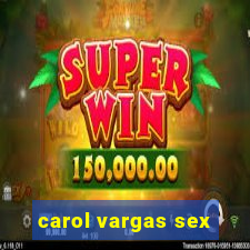 carol vargas sex